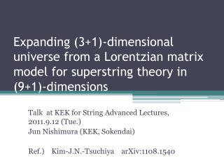 Talk at KEK for String Advanced Lectures, 2011.9.12 (Tue.) Jun Nishimura (KEK, Sokendai)