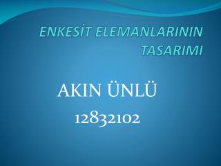 enkes t elemanlarinin tasarimi