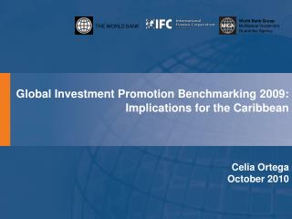 Global Investment Promotion Benchmarking 2009: Implications for the Caribbean Celia Ortega