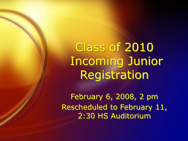 class of 2010 incoming junior registration