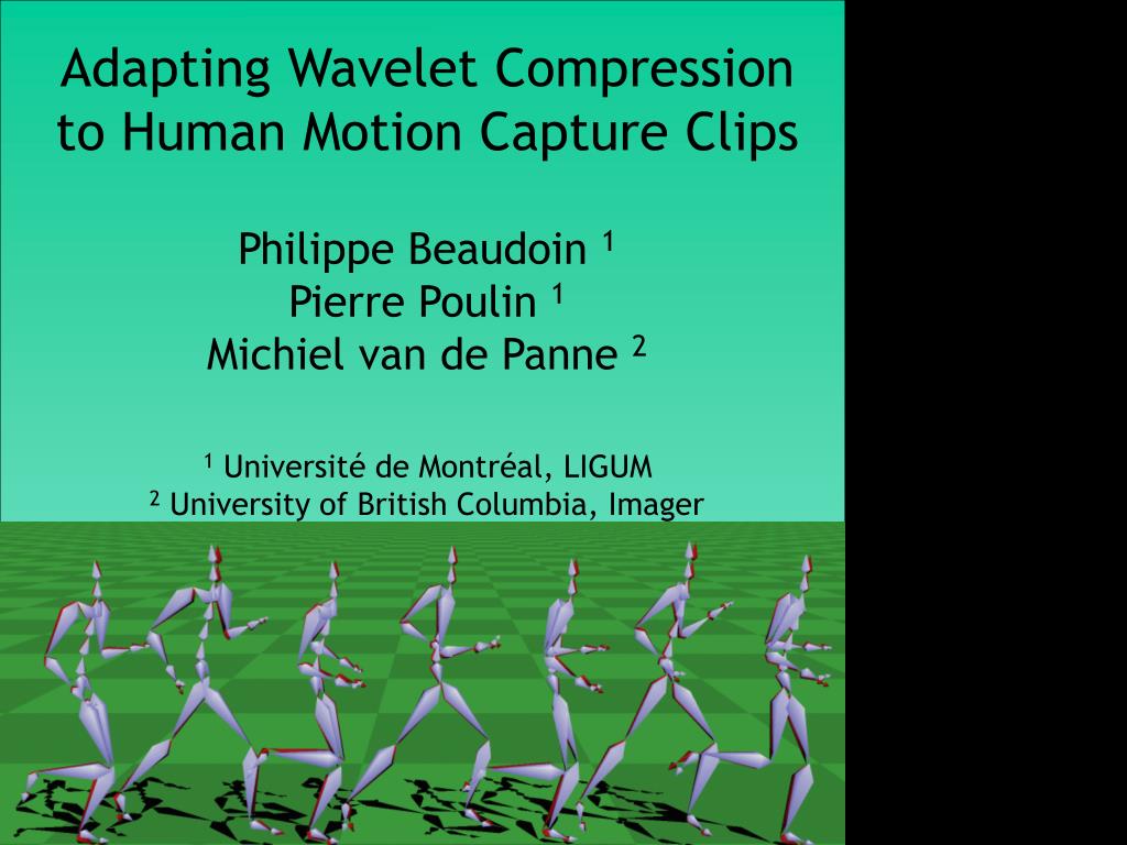 PPT - Adapting Wavelet Compression to Human Motion Capture Clips ...