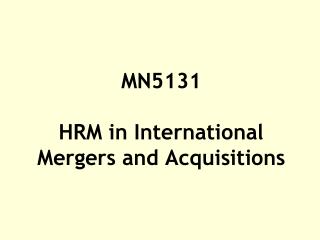 MN5131 HRM in International Mergers and Acquisitions