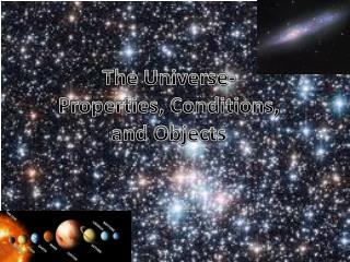 The Universe- Properties, Conditions, and Objects