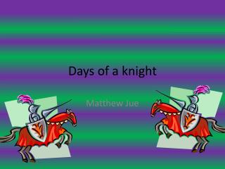 Days of a knight