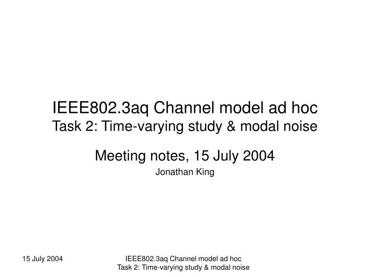 ieee802 3aq channel model ad hoc task 2 time varying study modal noise