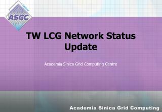 TW LCG Network Status Update