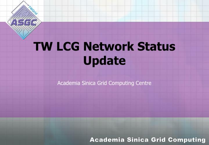 tw lcg network status update