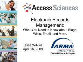 Electronic Records Management: What You Need to Know about Blogs, Wikis, Email, and More.
