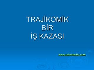 traj kom k b r kazasi www zaferkeskin com