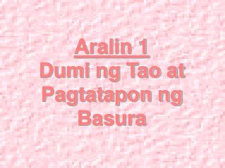 Aralin 1 Dumi ng Tao at Pagtatapon ng Basura