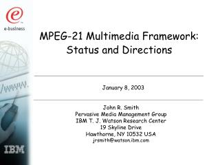 MPEG-21 Multimedia Framework: Status and Directions