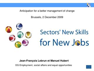 Anticipation for a better management of change Brussels, 2 December 2009