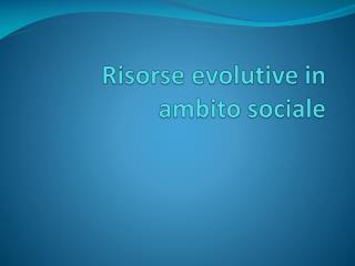 risorse evolutive in ambito sociale