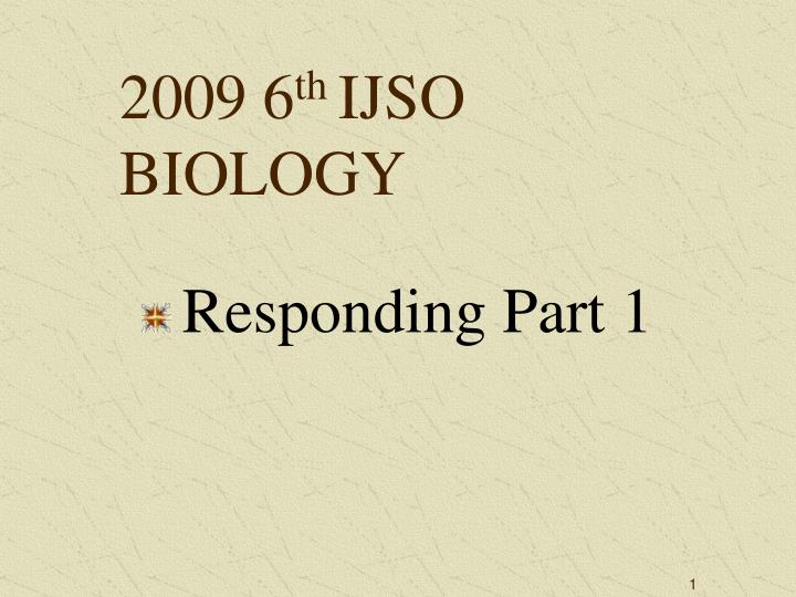 2009 6 th ijso biology