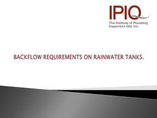 BACKFLOW REQUIREMENTS ON RAINWATER TANKS.