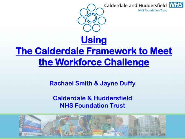using the calderdale framework to meet the workforce challenge