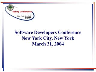 Software Developers Conference New York City, New York March 31, 2004