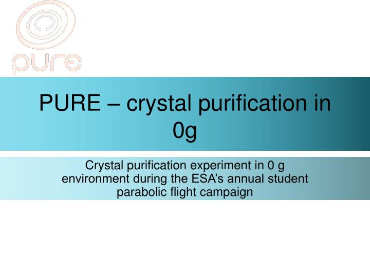 pure crystal purification in 0g