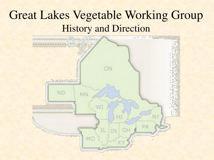 great lakes vegetable working group history and direction