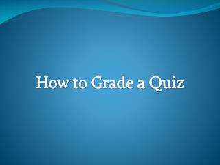 How to Grade a Quiz
