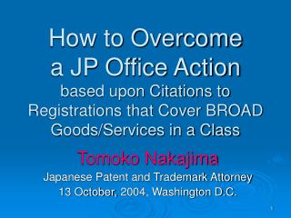 Tomoko Nakajima Japanese Patent and Trademark Attorney 13 October, 2004, Washington D.C.