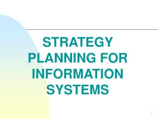 STRATEGY PLANNING FOR INFORMATION SYSTEMS