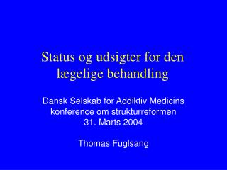 status og udsigter for den l gelige behandling