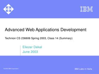 Advanced Web Applications Development Technion CS 236606 Spring 2003, Class 14 (Summary)