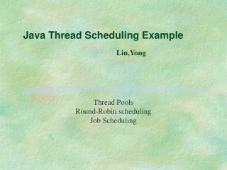 Java Thread Scheduling Example Lin,Yong