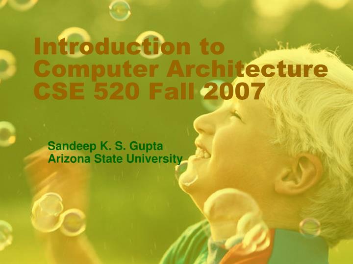 introduction to computer architecture cse 520 fall 2007
