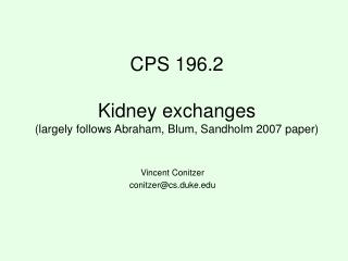CPS 196.2 Kidney exchanges (largely follows Abraham, Blum, Sandholm 2007 paper)