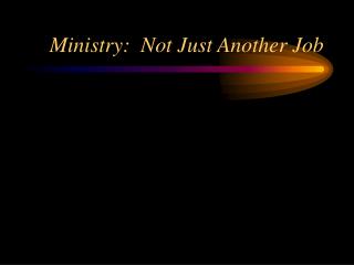 Ministry: Not Just Another Job