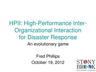 HPII: High-Performance Inter- Organizational Interaction for Disaster Response