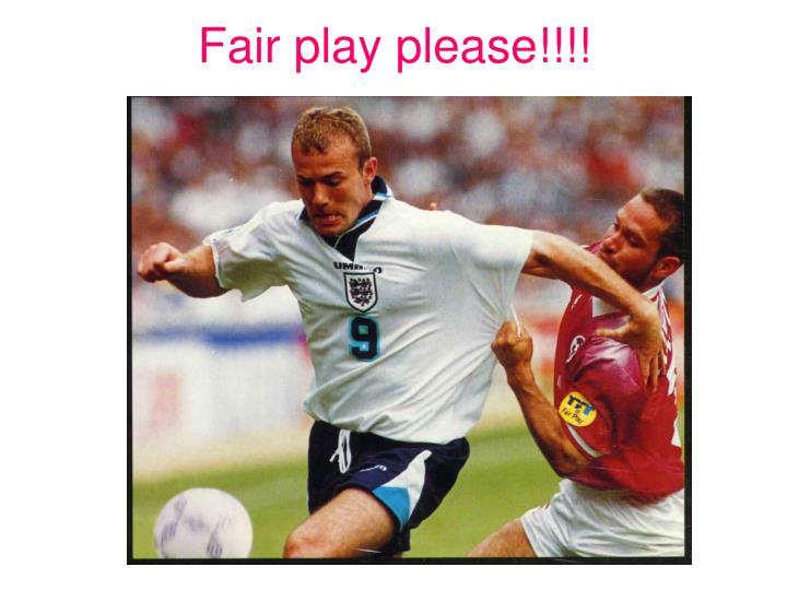 fair play please