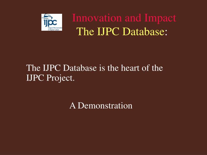 innovation and impact the ijpc database