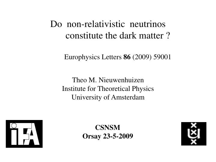 do non relativistic neutrinos constitute the dark matter europhysics letters 86 2009 59001