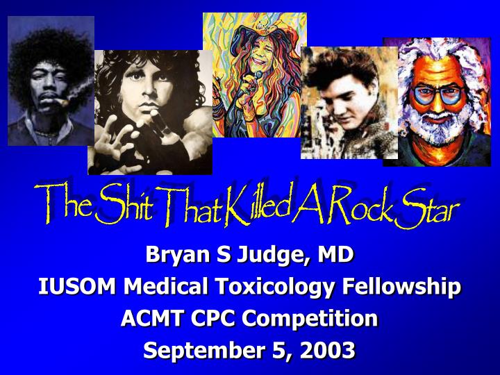 bryan s judge md iusom medical toxicology fellowship acmt cpc competition september 5 2003