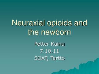 Neuraxial opioids and the newborn