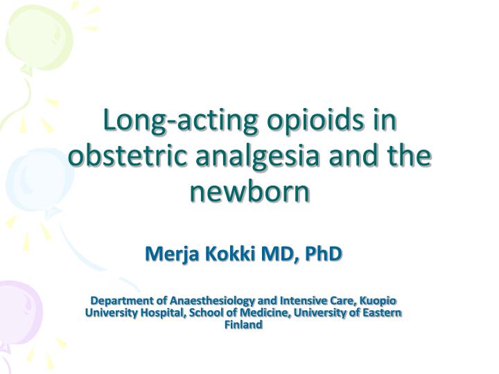 long acting opioids in obstetric analgesia and the newborn