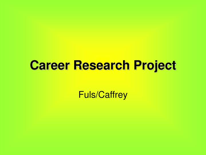 career research project