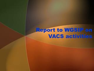 Report to WGSIP on VACS activities