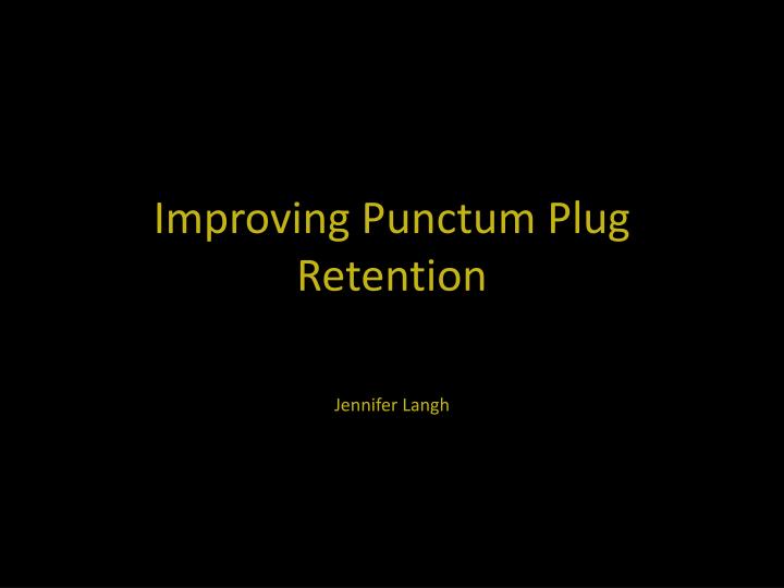 improving punctum plug retention