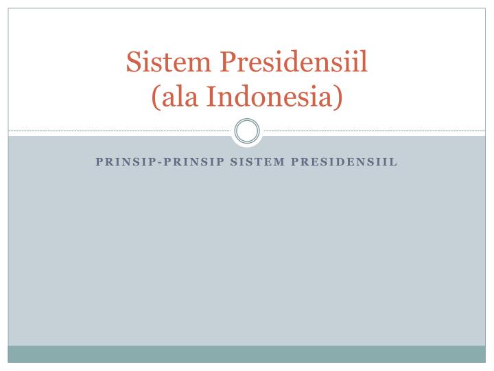 sistem presidensiil ala indonesia