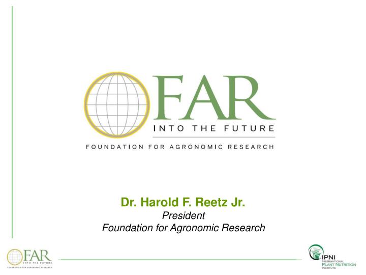 dr harold f reetz jr president foundation for agronomic research