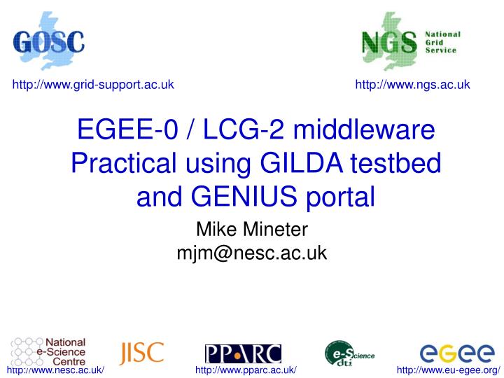 egee 0 lcg 2 middleware practical using gilda testbed and genius portal