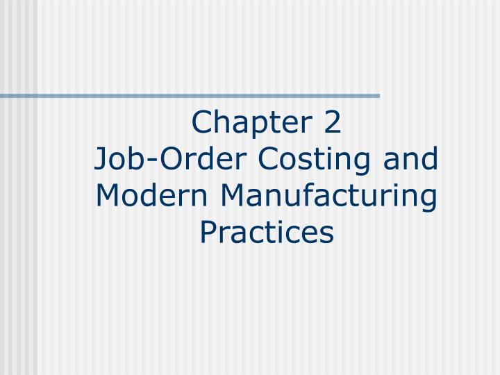 chapter 2 job order costing and modern manufacturing practices