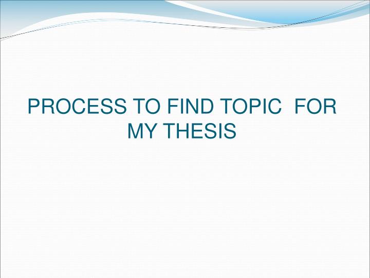 process to find topic for my thesis