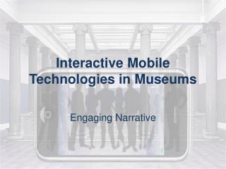 Interactive Mobile Technologies in Museums