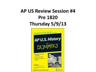 AP US Review Session #4 Pre 1820 Thursday 5/9/13