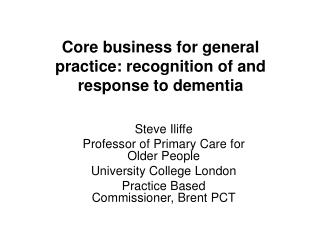 Core business for general practice: recognition of and response to dementia